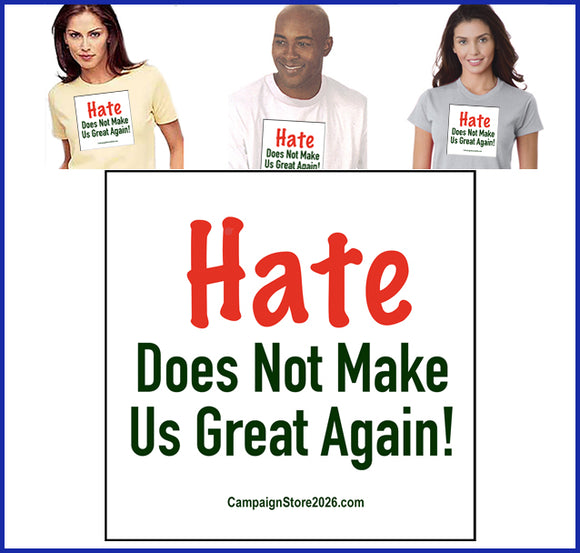 Hate Does Not Make Us Great Again Tee