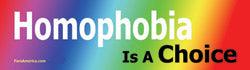 Homophobia is a Choice Bumper Sticker